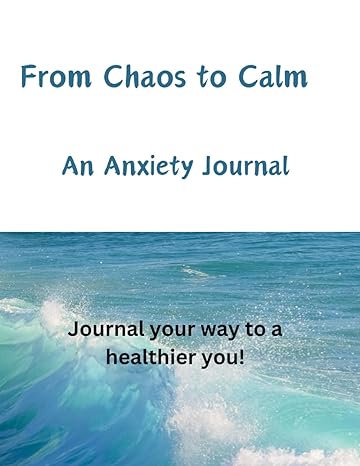 From Chaos to Calm - Anxiety Journal